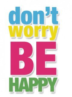 don\'t worry be happy 